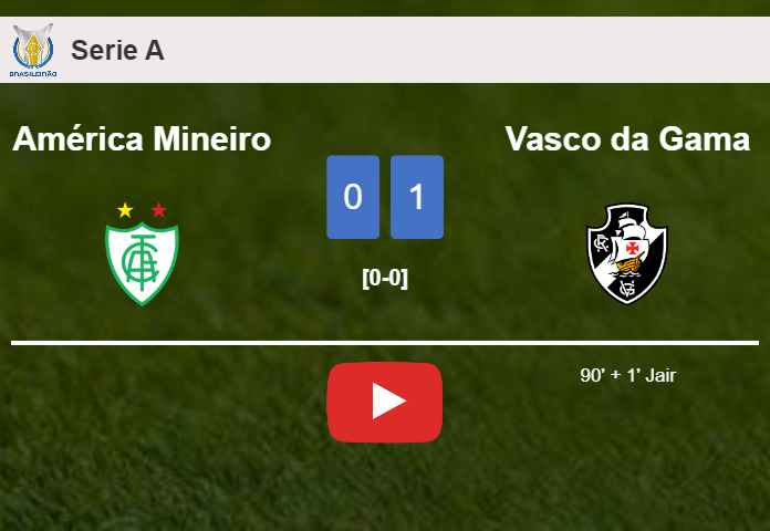 Vasco da Gama tops América Mineiro 1-0 with a late goal scored by Jair. HIGHLIGHTS