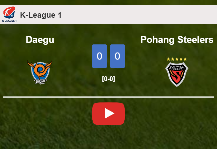 Daegu draws 0-0 with Pohang Steelers on Sunday. HIGHLIGHTS