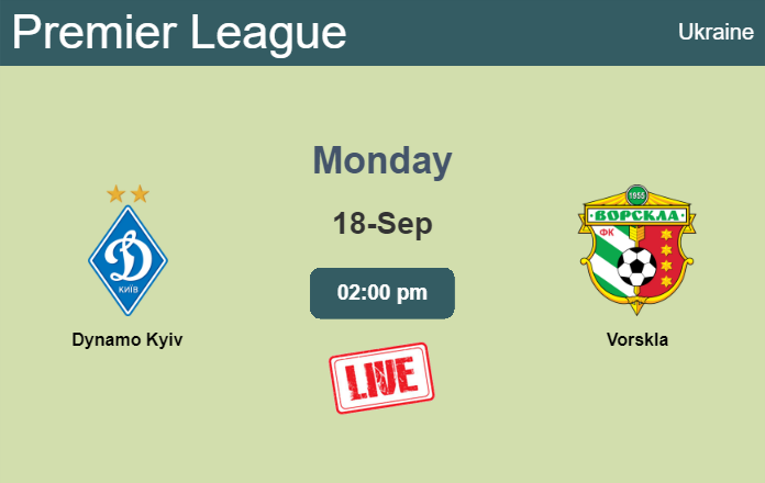 How to watch Dynamo Kyiv vs. Vorskla on live stream and at what time