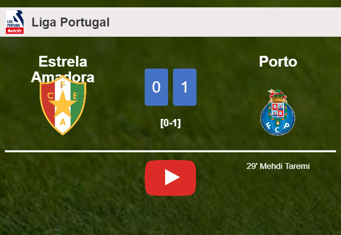 Porto defeats Estrela Amadora 1-0 with a goal scored by M. Taremi. HIGHLIGHTS