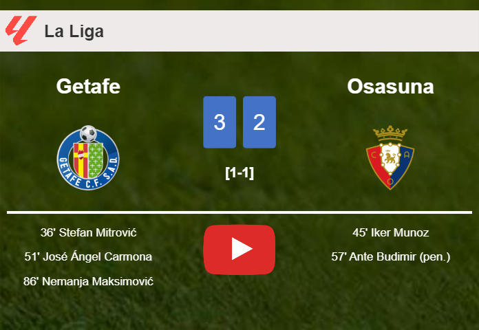 Getafe conquers Osasuna 3-2. HIGHLIGHTS