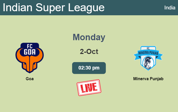 How to watch Goa vs. Minerva Punjab on live stream and at what time