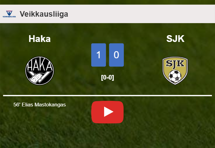 Haka prevails over SJK 1-0 with a goal scored by E. Mastokangas. HIGHLIGHTS
