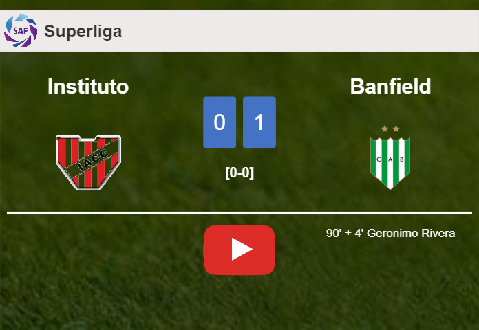 Banfield tops Instituto 1-0 with a late goal scored by G. Rivera. HIGHLIGHTS