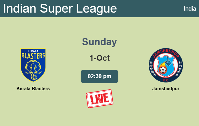 How to watch Kerala Blasters vs. Jamshedpur on live stream and at what time