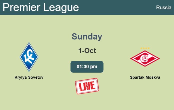 How to watch Krylya Sovetov vs. Spartak Moskva on live stream and at what time