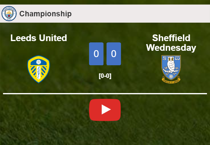 Leeds United draws 0-0 with Sheffield Wednesday on Saturday. HIGHLIGHTS