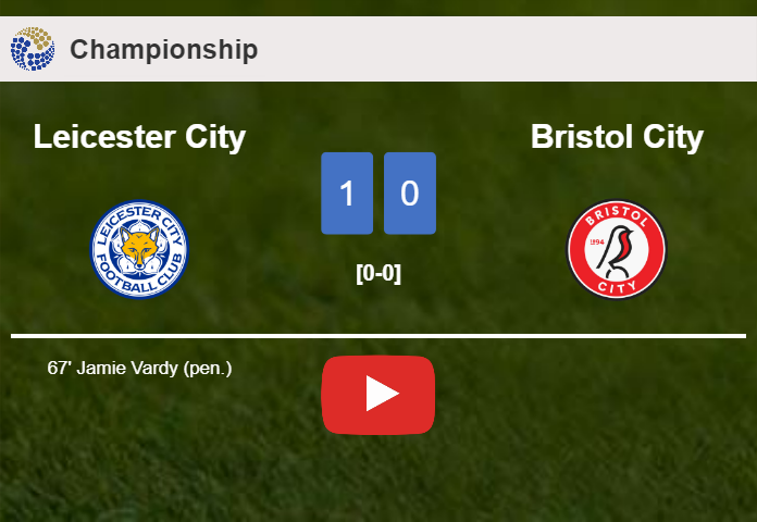 Leicester City defeats Bristol City 1-0 with a goal scored by J. Vardy. HIGHLIGHTS