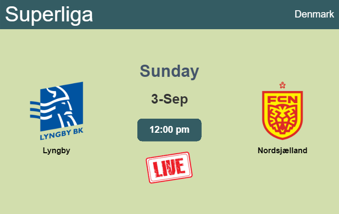 How to watch Lyngby vs. Nordsjælland on live stream and at what time