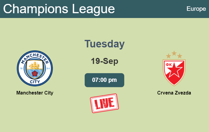 How to watch Manchester City vs. Crvena Zvezda on live stream and at what time