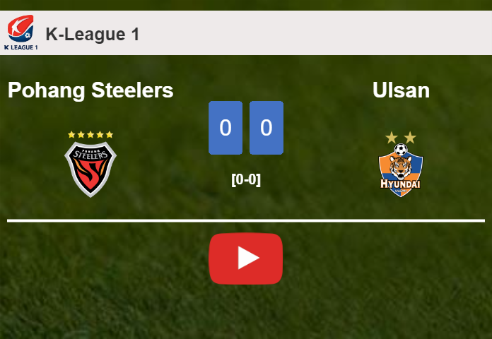 Pohang Steelers draws 0-0 with Ulsan on Saturday. HIGHLIGHTS