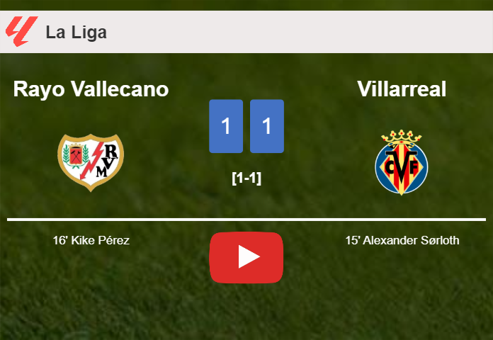 Rayo Vallecano and Villarreal draw 1-1 on Sunday. HIGHLIGHTS