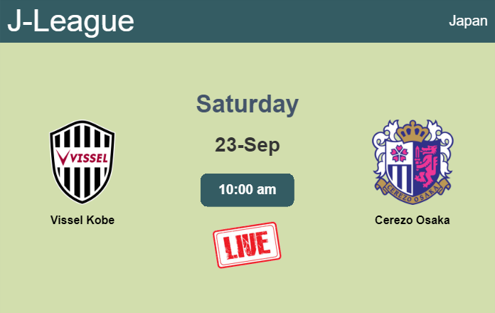 How to watch Vissel Kobe vs. Cerezo Osaka on live stream and at what time