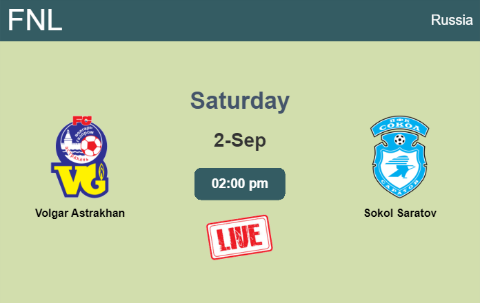 How to watch Volgar Astrakhan vs. Sokol Saratov on live stream and at what time
