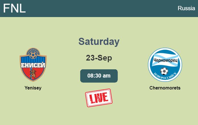 How to watch Yenisey vs. Chernomorets on live stream and at what time