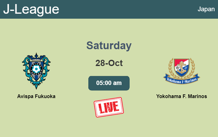 How to watch Avispa Fukuoka vs. Yokohama F. Marinos on live stream and at what time