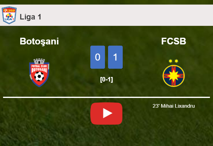 FCSB prevails over Botoşani 1-0 with a goal scored by M. Lixandru. HIGHLIGHTS