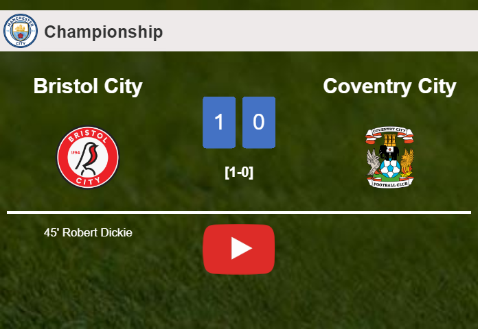 Bristol City tops Coventry City 1-0 with a goal scored by R. Dickie. HIGHLIGHTS