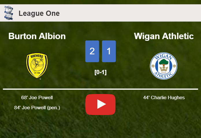 Burton Albion recovers a 0-1 deficit to top Wigan Athletic 2-1 with J. Powell scoring a double. HIGHLIGHTS