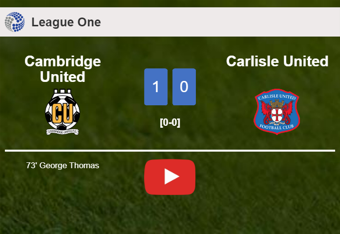 Cambridge United conquers Carlisle United 1-0 with a goal scored by G. Thomas. HIGHLIGHTS