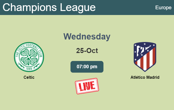 How to watch Celtic vs. Atlético Madrid on live stream and at what time