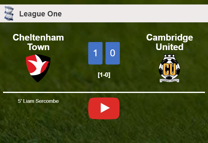 Cheltenham Town prevails over Cambridge United 1-0 with a goal scored by L. Sercombe. HIGHLIGHTS