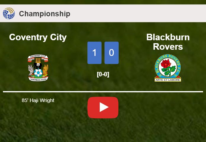 Coventry City defeats Blackburn Rovers 1-0 with a late goal scored by H. Wright. HIGHLIGHTS