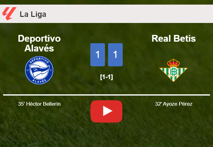 Deportivo Alavés and Real Betis draw 1-1 on Sunday. HIGHLIGHTS