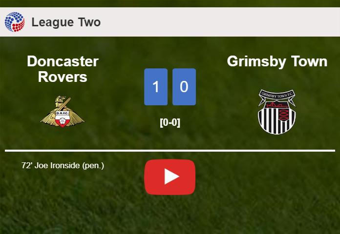 Doncaster Rovers tops Grimsby Town 1-0 with a goal scored by J. Ironside. HIGHLIGHTS