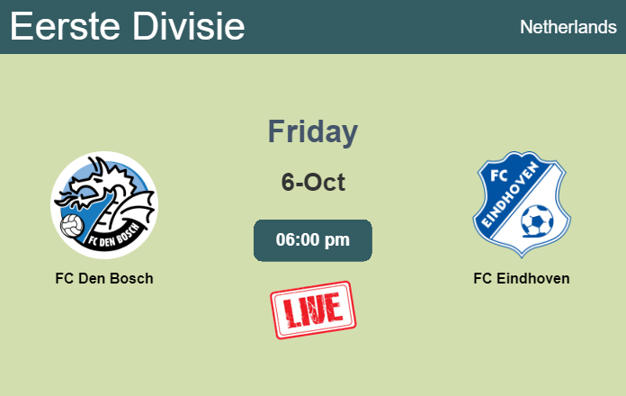 How to watch FC Den Bosch vs. FC Eindhoven on live stream and at what time