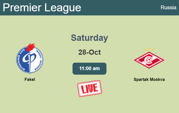 How to watch Fakel vs. Spartak Moskva on live stream and at what time