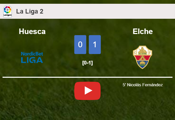 Elche tops Huesca 1-0 with a goal scored by N. Fernández. HIGHLIGHTS