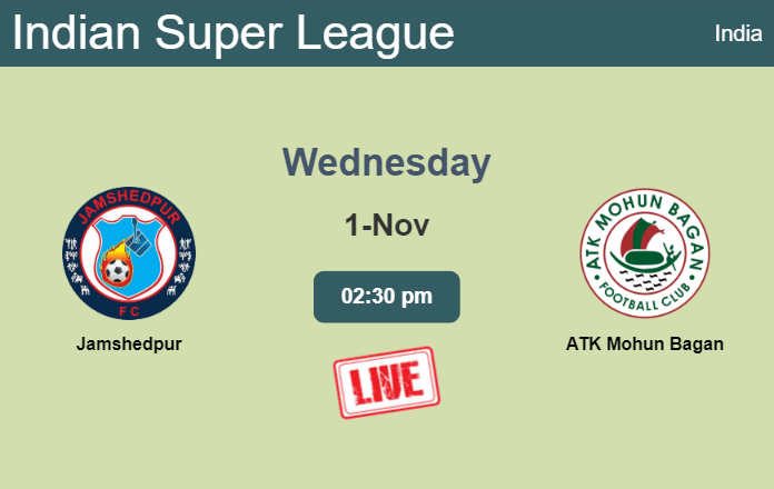 How to watch Jamshedpur vs. ATK Mohun Bagan on live stream and at what time