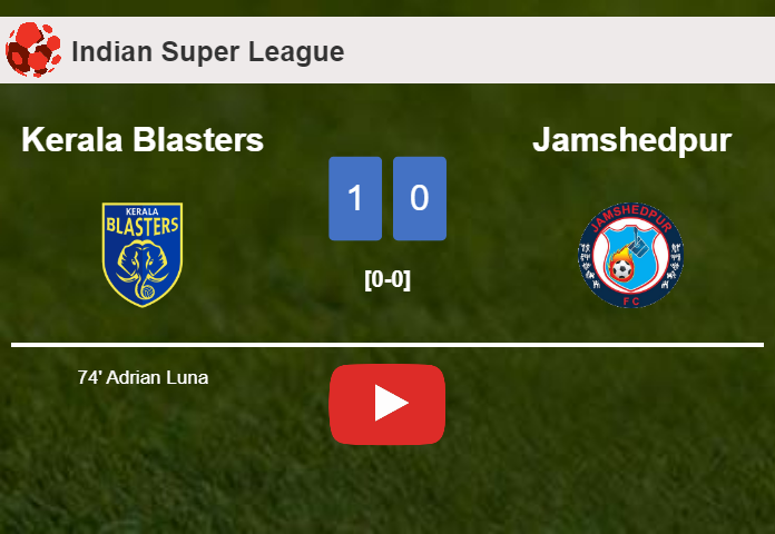 Kerala Blasters defeats Jamshedpur 1-0 with a goal scored by A. Luna. HIGHLIGHTS
