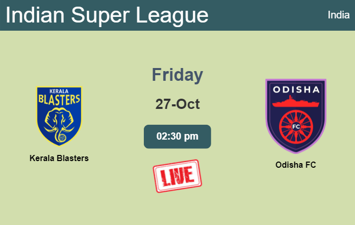 How to watch Kerala Blasters vs. Odisha FC on live stream and at what time