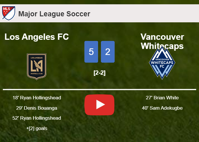 Los Angeles FC destroys Vancouver Whitecaps 5-2 with a superb match. HIGHLIGHTS