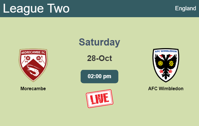 How to watch Morecambe vs. AFC Wimbledon on live stream and at what time
