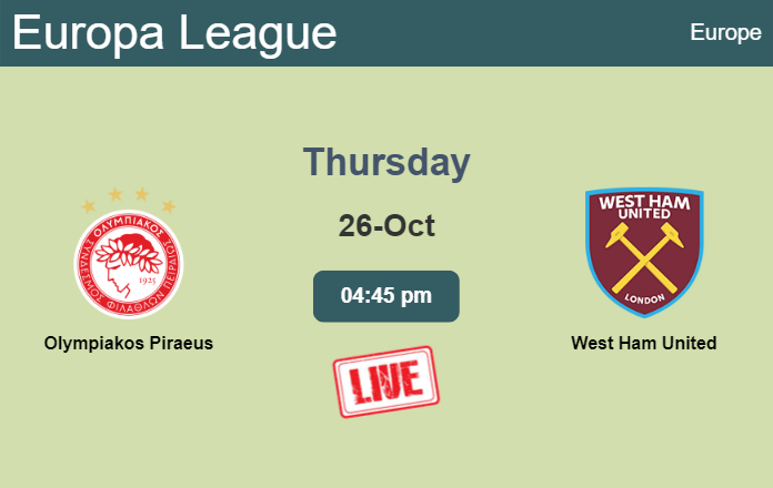 How to watch Olympiakos Piraeus vs. West Ham United on live stream and at what time