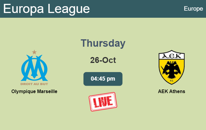 How to watch Olympique Marseille vs. AEK Athens on live stream and at what time