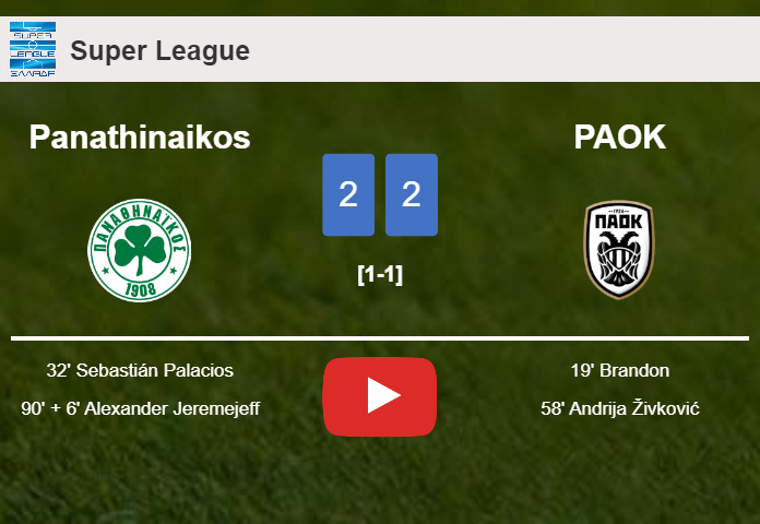 Panathinaikos and PAOK draw 2-2 on Sunday. HIGHLIGHTS