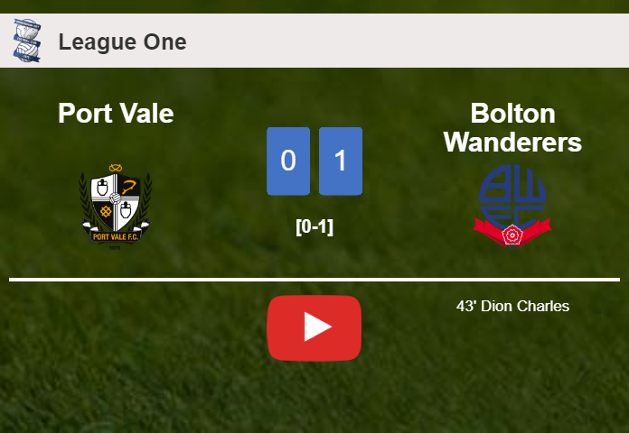 Bolton Wanderers prevails over Port Vale 1-0 with a goal scored by D. Charles. HIGHLIGHTS