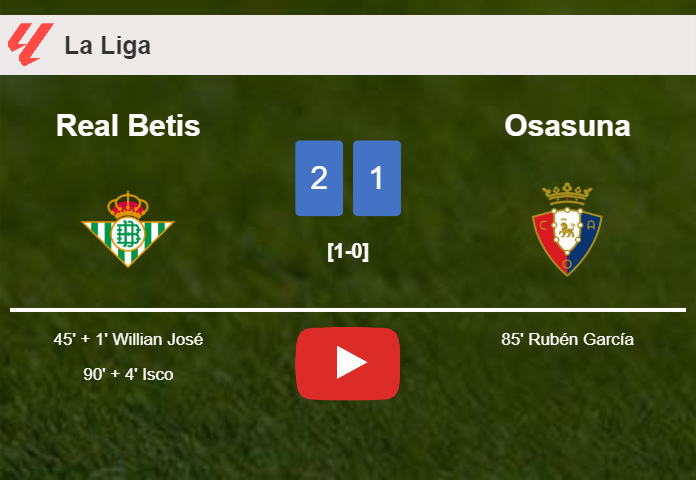 Real Betis steals a 2-1 win against Osasuna. HIGHLIGHTS