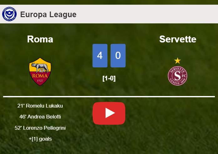Roma crushes Servette 4-0 . HIGHLIGHTS