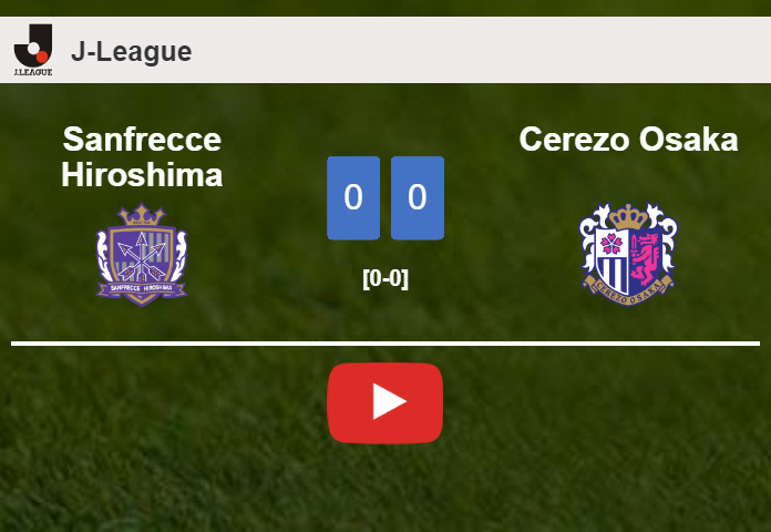 Sanfrecce Hiroshima draws 0-0 with Cerezo Osaka on Saturday. HIGHLIGHTS