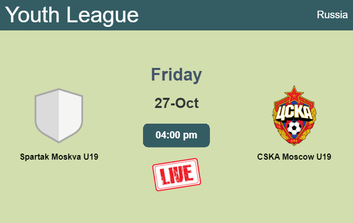 How to watch Spartak Moskva U19 vs. CSKA Moscow U19 on live stream and at what time