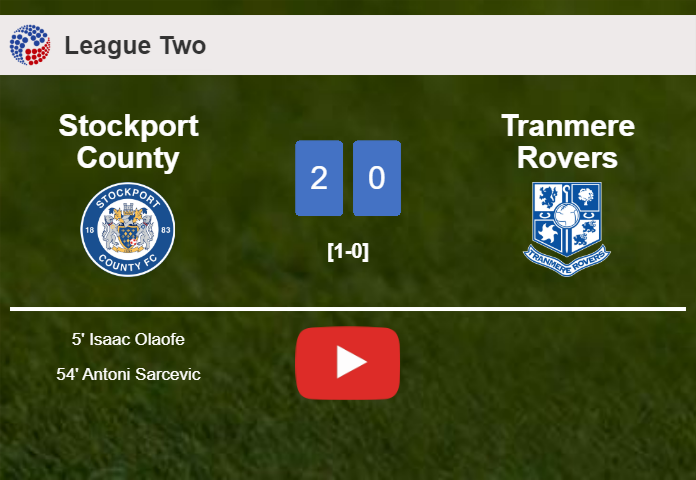 Stockport County surprises Tranmere Rovers with a 2-0 win. HIGHLIGHTS