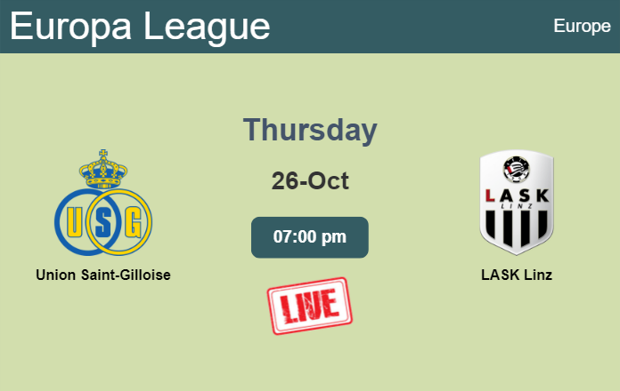 How to watch Union Saint-Gilloise vs. LASK Linz on live stream and at what time