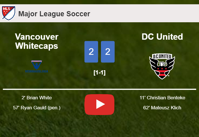 Vancouver Whitecaps and DC United draw 2-2 on Saturday. HIGHLIGHTS