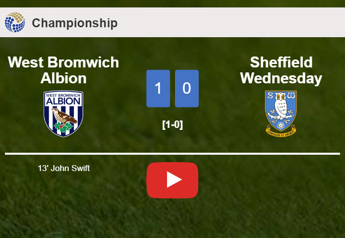 West Bromwich Albion prevails over Sheffield Wednesday 1-0 with a goal scored by J. Swift. HIGHLIGHTS