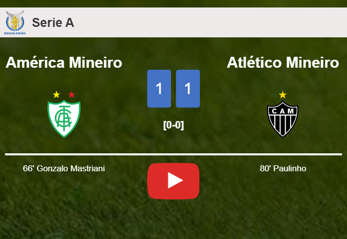 América Mineiro and Atlético Mineiro draw 1-1 on Saturday. HIGHLIGHTS